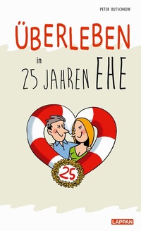 Abbildung von: Überleben in 25 Jahren Ehe - Humorvolle Texte und Cartoons zur Silberhochzeit - Lappan