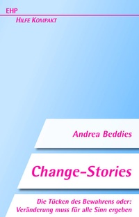Abbildung von: Change-Stories: Die Tücken des Bewahrens - EHP Edition Humanistische Psychologie