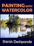Cover: Painting with Watercolor - Shirish D