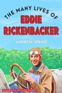 Cover: The Many Lives of Eddie Rickenbacker - Ohio University Press