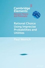Cover: Rational Choice Using Imprecise Probabilities and Utilities - Cambridge University Press