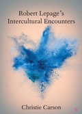 Cover: Robert Lepage's Intercultural Encounters - Cambridge University Press
