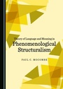 Cover: Theory of Language and Meaning in Phenomenological Structuralism - Cambridge Scholars Publishing
