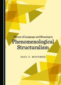 Enlarge image Cover: Theory of Language and Meaning in Phenomenological Structuralism - Cambridge Scholars Publishing