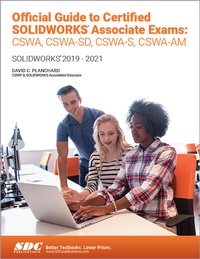 Abbildung von: Official Guide to Certified SOLIDWORKS Associate Exams: CSWA, CSWA-SD, CSWSA-S, CSWA-AM - SDC Publications