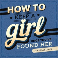 Enlarge image Cover: How to Keep a Girl Once You've Found Her - Mascot Books