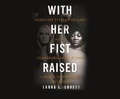 Cover: With Her Fist Raised - Beacon Press