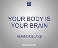 Cover: Your Body Is Your Brain - Dreamscape Media