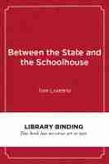 Cover: Between the State and the Schoolhouse - Harvard Educational Publishing Group