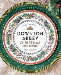 Abbildung von: The Official Downton Abbey Christmas Cookbook - Weldon Owen