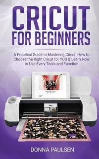 Abbildung von: Cricut for Beginners - Lulu.com