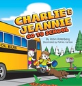 Cover: Charlie and Jeannie Go To School - Rotenberg Consulting LLC