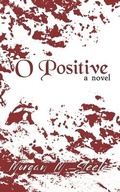 Cover: O Positive - Steele Publishing