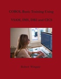 Cover: COBOL Basic Training Using VSAM, IMS, DB2 and CICS - Robert Wingate