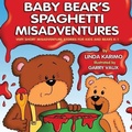 Cover: Baby Bear's Spaghetti Misadventure - Linda Karimo