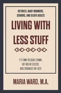 Cover: Living With Less Stuff - Maria Ward
