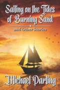 Cover: Sailing on the Tides of Burning Sand and Other Stories - Lucky Darling, LLC