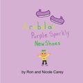 Cover: Arabella's Purple Sparkly New Shoes - Nicole Carey