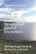 Cover: Quintessence - Life's Essential Balance Between Stability, Novelty and Fateful Encounters - Myidentifiers.com