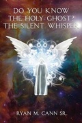 Cover: Do You Know The Holy Ghost? The Silent Whisper - Father's Way Publishing