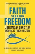 Cover: Faith Seeking Freedom - Libertarian Christian Institute Press