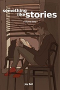 Cover: Something Like Stories - Volume Two - Jay Bell Books