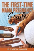 Cover: The First-Time Mama Pregnancy Guide - Mom to Be