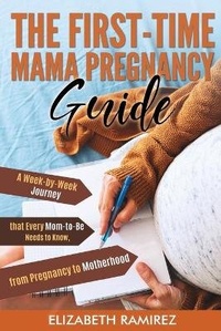 Enlarge image Cover: The First-Time Mama Pregnancy Guide - Mom to Be