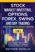 Cover: Stock Market Investing, Options, Forex, Swing and Day Trading - M.D. Investing and Trading Academy