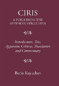 Abbildung von: Ciris. a Poem from the Appendix Vergiliana - Classical Press of Wales