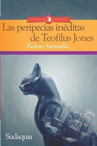 Abbildung von: Las peripecias ineditas de Teofilus Jones - Sudaquia Editores