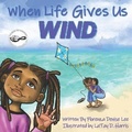 Cover: When Life Gives Us Wind - Words to Ponder Publishing Company, LLC