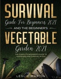 Cover: Survival Guide for Beginners 2021 And The Beginner's Vegetable Garden 2021 - Tyler MacDonald