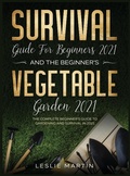 Cover: Survival Guide for Beginners 2021 And The Beginner's Vegetable Garden 2021 - Tyler MacDonald