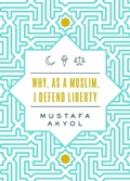 Cover: Why, as a Muslim, I Defend Liberty - Libertarianism.org Press