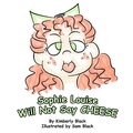 Cover: Sophie Louise Will Not Say CHEESE - Steepledog Productions