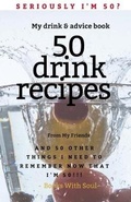 Cover: Seriously I'm 50? My Drink & Advice book - Books with Soul