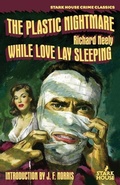 Cover: The Plastic Nightmare / While Love Lay Sleeping - Stark House Press
