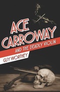 Cover: Ace Carroway and the Deadly Violin - Westing Press