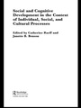 Cover: Social and Cognitive Development in the Context of Individual, Social, and Cultural Processes - Routledge