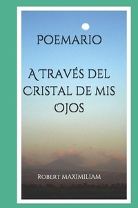 Abbildung von: Poemario A Traves del Cristal de mis Ojos - Editions Romax