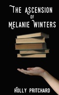 Cover: The Ascension of Melanie Winters - Holly Pritchard