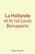 Cover: La Hollande et le roi Louis Bonaparte - Editions Le Mono