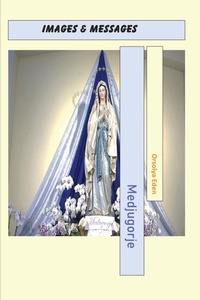 Abbildung von: Medjugorje Images & Messages - Orsolya Eden