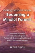Cover: looking beyond labels.. Becoming a Mindful parent!! - Reena Singh