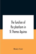 Cover: The Function Of The Phantasm In St. Thomas Aquinas - ALPHA EDITION