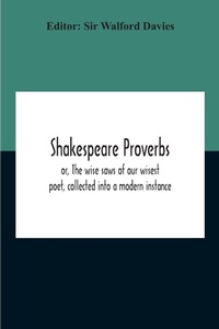 Abbildung von: Shakespeare Proverbs; Or, The Wise Saws Of Our Wisest Poet, Collected Into A Modern Instance - ALPHA EDITION