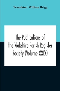 Abbildung von: The Publications Of The Yorkshire Parish Register Society (Volume Xxix) The Register Of Terrington, Co. York - ALPHA EDITION