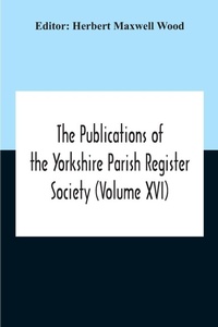 Abbildung von: The Publications Of The Yorkshire Parish Register Society (Volume Xvi) - ALPHA EDITION