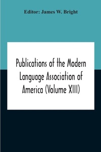 Abbildung von: Publications Of The Modern Language Association Of America (Volume Xiii) - ALPHA EDITION